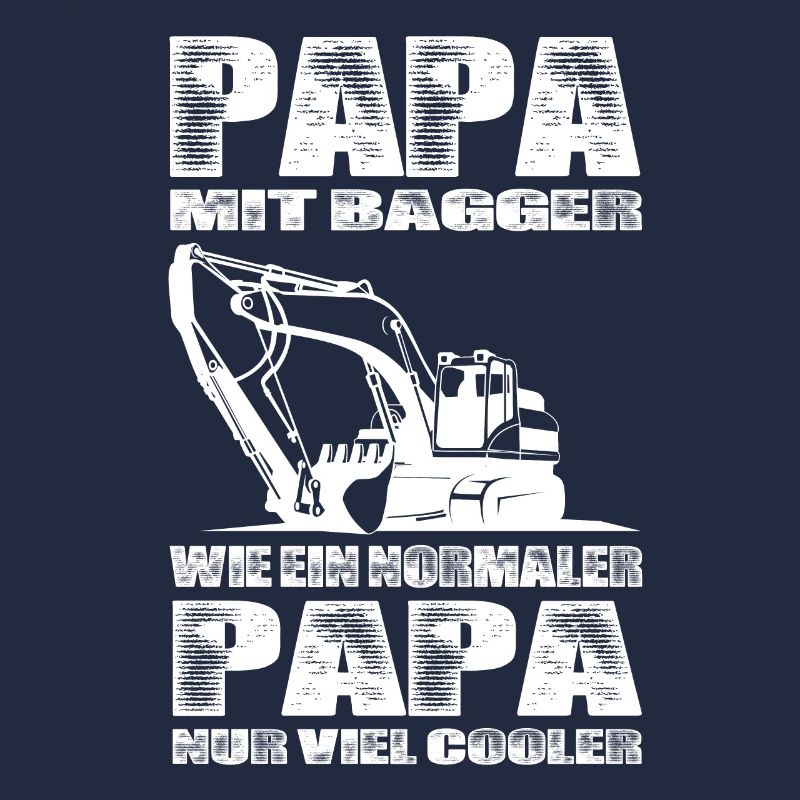 Papa Mit Bagger Wie Ein Normaler Papa Nur Cooler