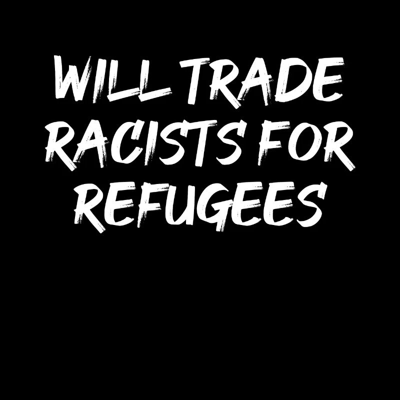 Wird Rassisten gegen Flüchtlinge eintauschen