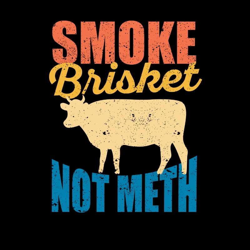 Smoke Brisket Not Meth Drôle BBQ Lover Smoker