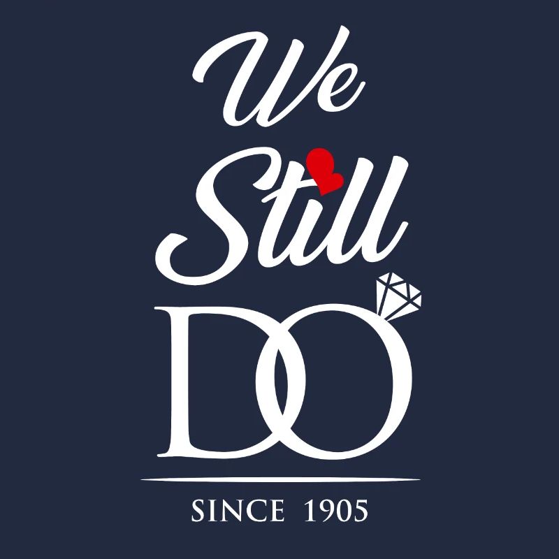 We Still Do Since 1905 Wedding Anniversary