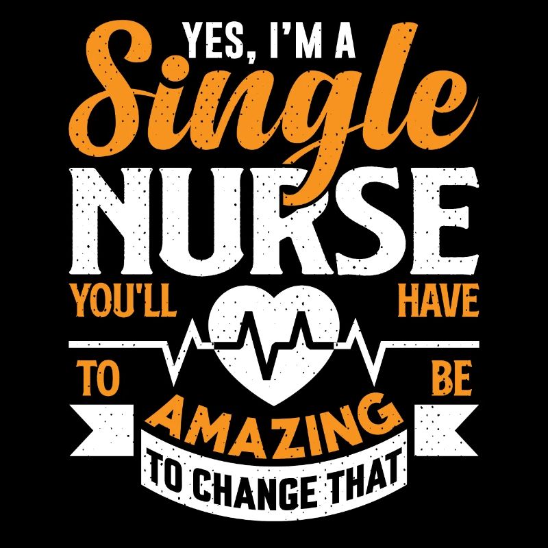 YES I M A SINGLE NURSE