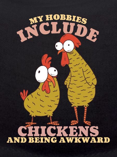 My Hobbies Include Chickens