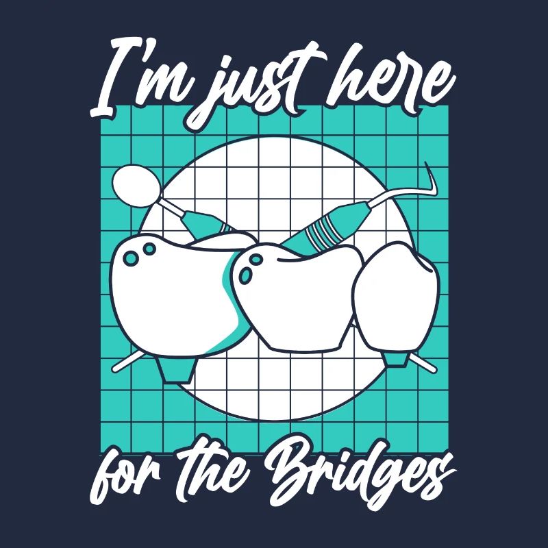 Just Here For The Bridges Dentallabor