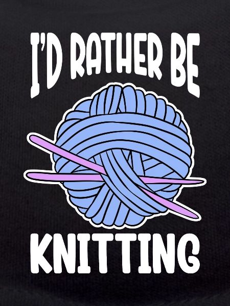 I'd Rather Be Knitting
