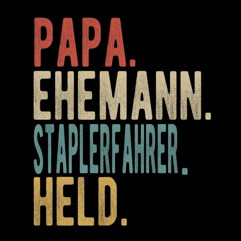 Staplerfahrer Papa Ehemann Held