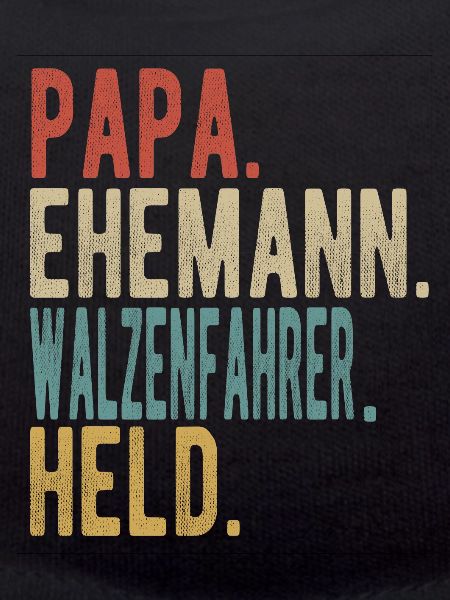 Walzenfahrer Papa Ehemann Held