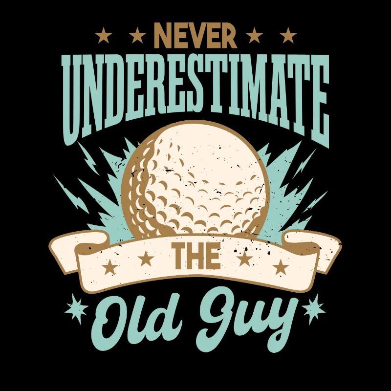 Never Underestimate The Old Guy Golf