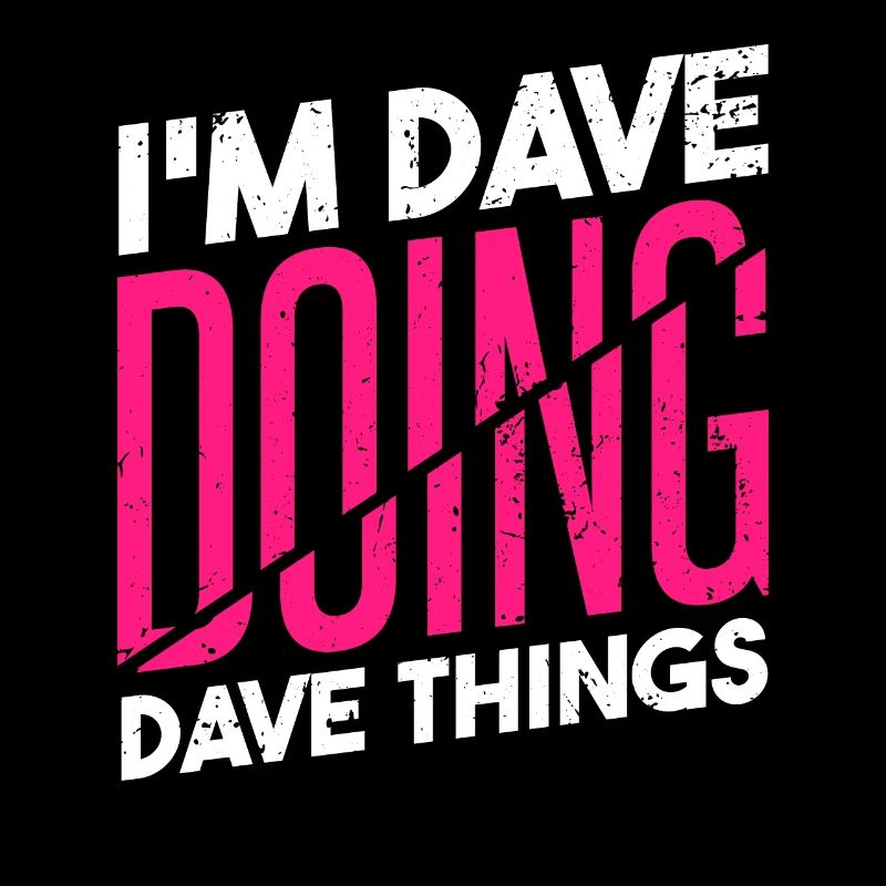 I'm Dave Doing Dave Things