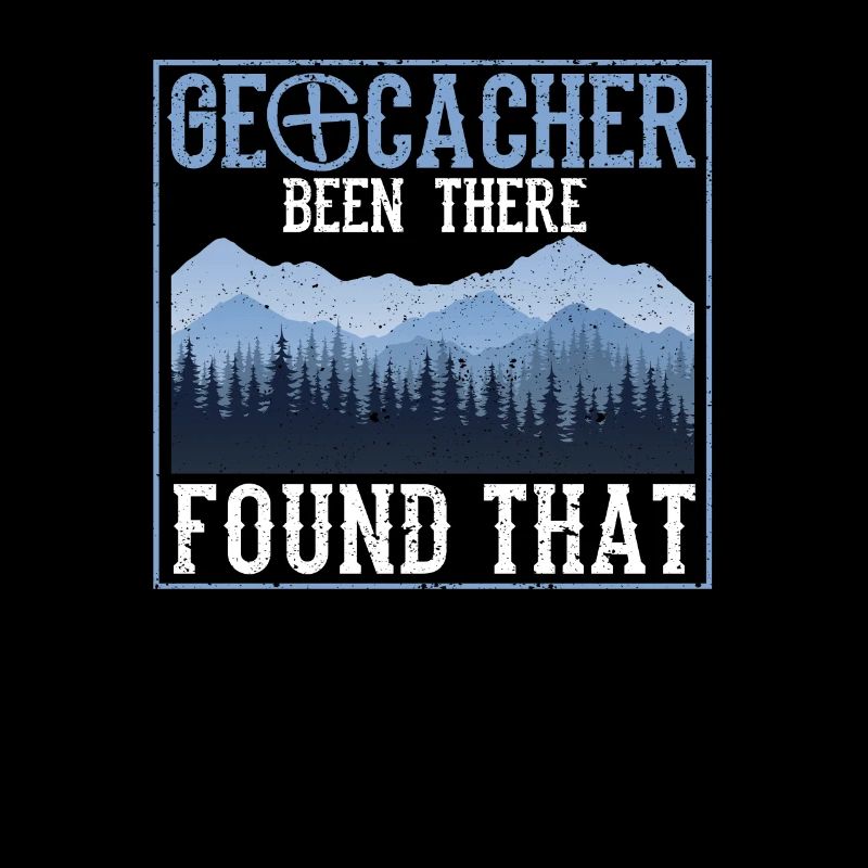 Geocacher Been There Found That Funny Geocaching