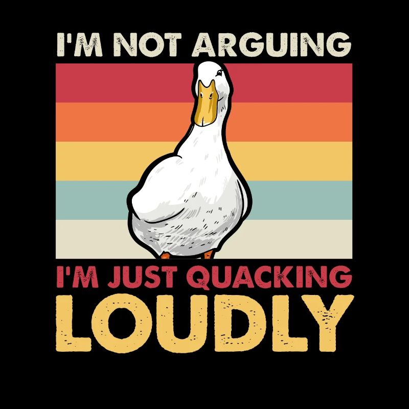 Ducks - I'm Not Arguing, I'm Just Quacking Loudly
