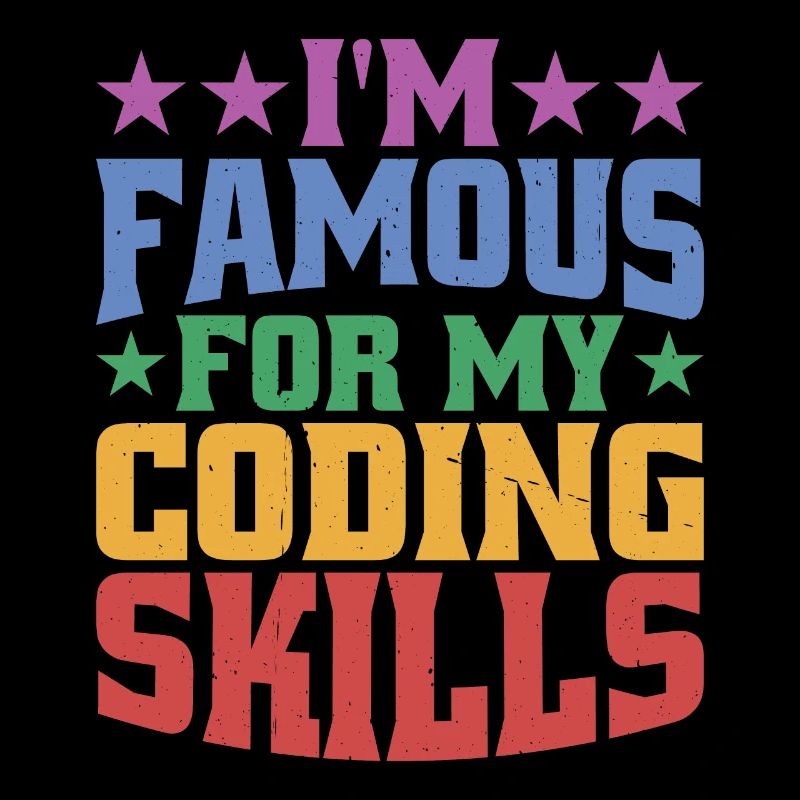 I'm Famous For My Coding Skills