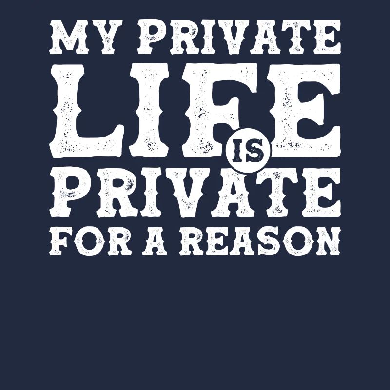 My Private Life is Private For a Reason - Privacy