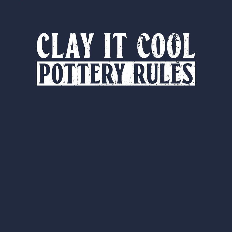Clay It Cool, Pottery Rules - Töpfer Keramik