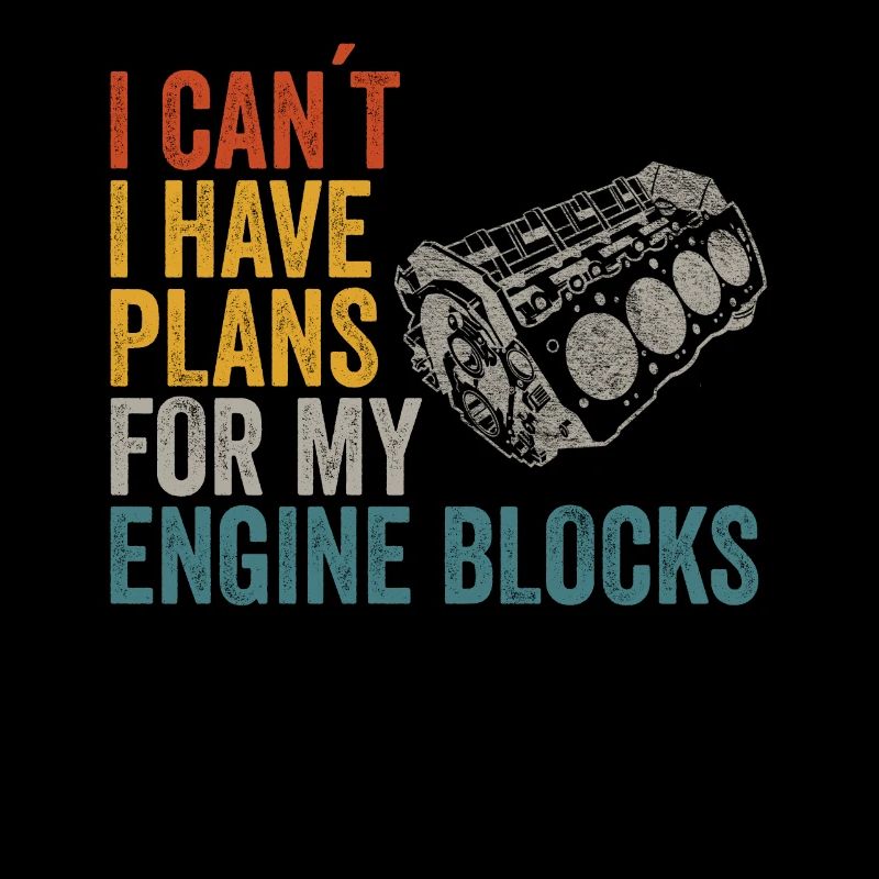 I Cant I Have Plans For My Engine Blocks