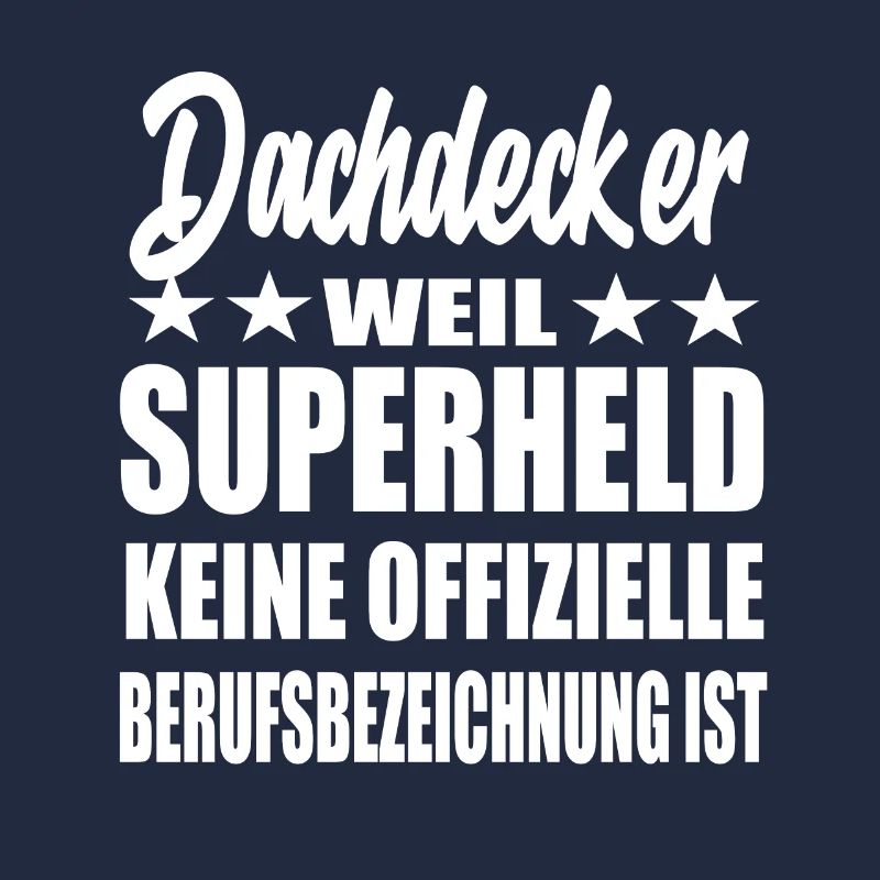 Dachdecker Superheld Spruch