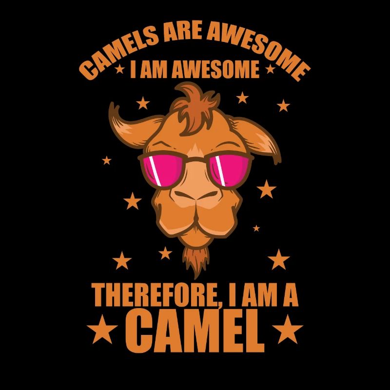 Camels are Awesome I am Awesome Dromedar