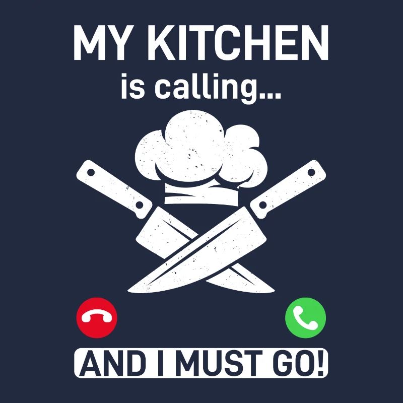 My Kitchen Is Calling And I Must Go Kitchen Chef C