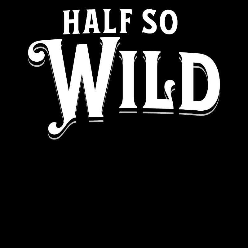 Half so wild - halb so wild