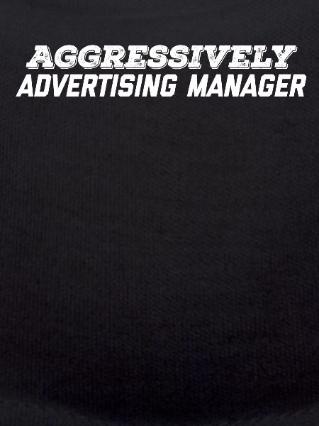 aggressively advertising manager
