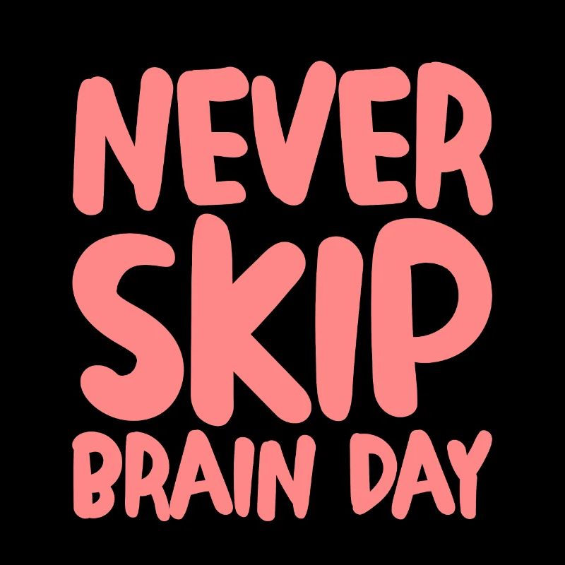Never Skip Brain Day