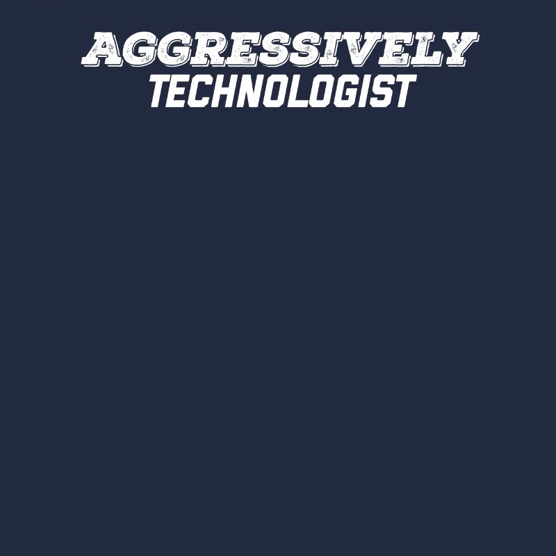 aggressively technologist