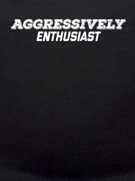 aggressively enthusiast