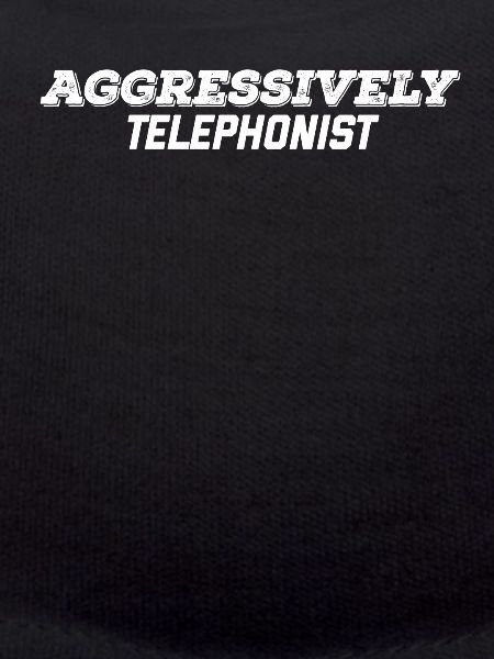 aggressively telephonist