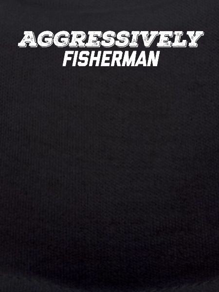 aggressively fisherman