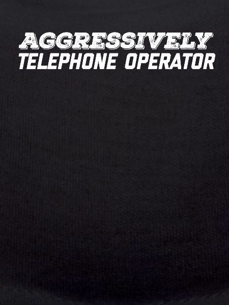 aggressively telephone operator