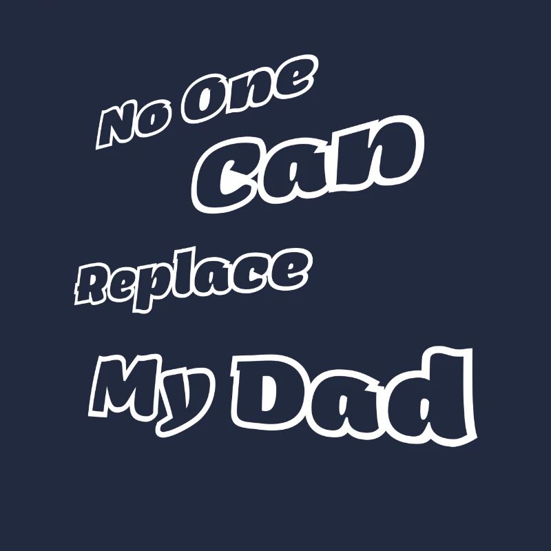No one can replace my dad