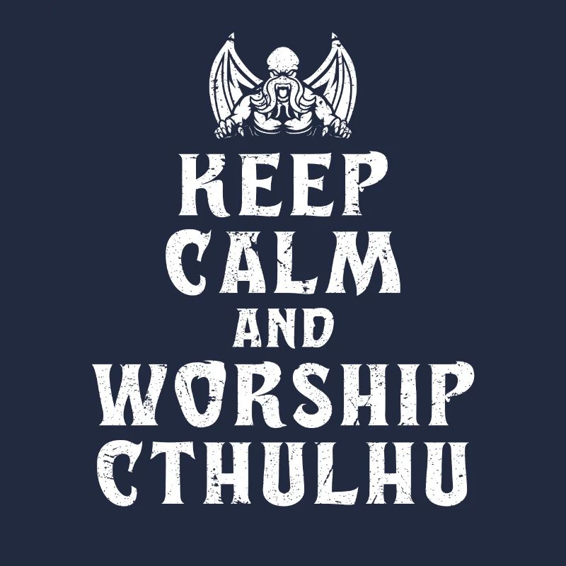 Keep Calm And Worship Cthulhu