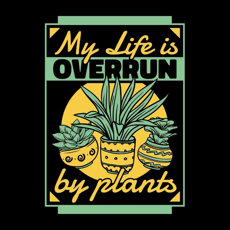 My Life is Overrun By Plants Gartenbau Gärtner