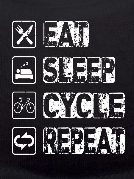 Eat Sleep Cycle Repeat