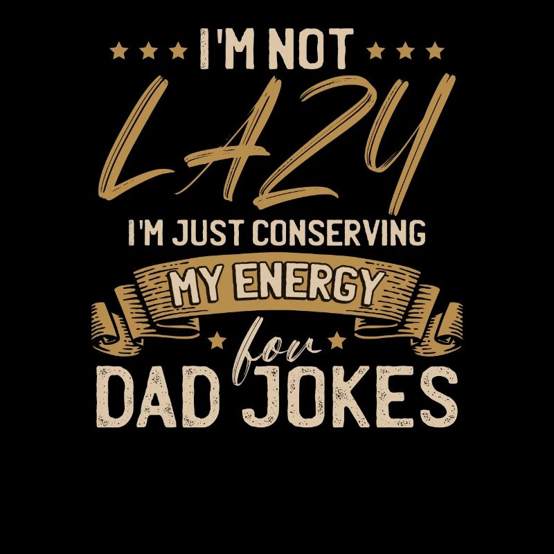 Je garde juste mon énergie pour les blagues de papa