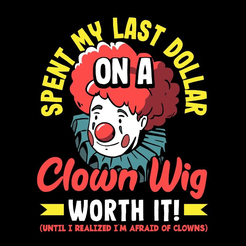 Spent My Last Dollar on a Clown Wig. Worth It!