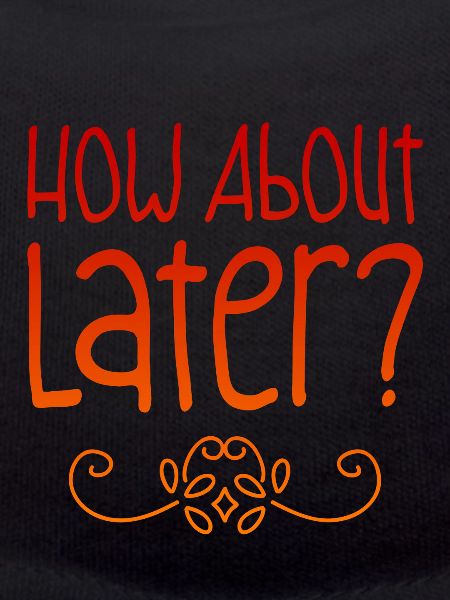 How About Later? 2