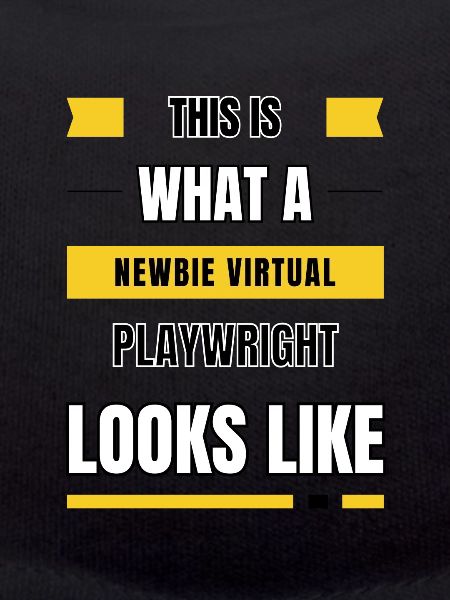 Newbie virtual playwright