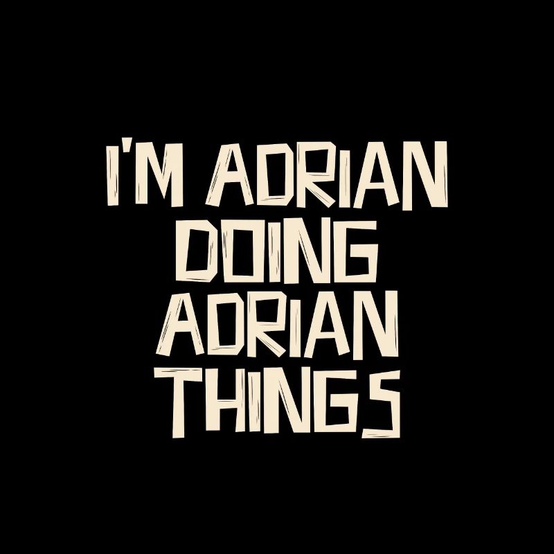 I'm Adrian doing Adrian things