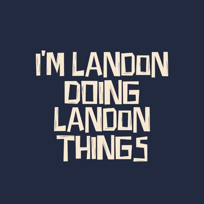 I'm Landon doing Landon things