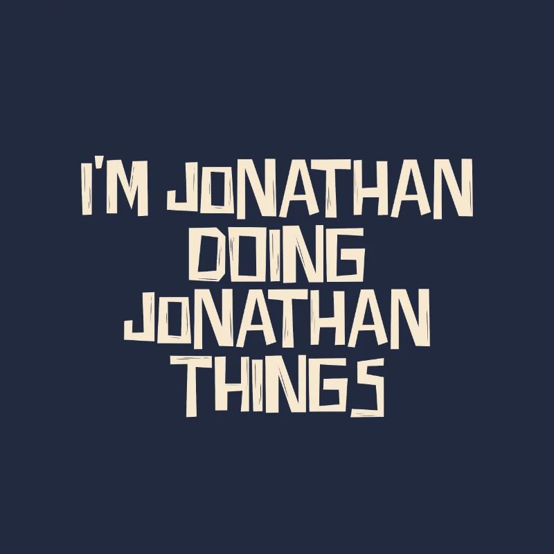 I'm Jonathan doing Jonathan things