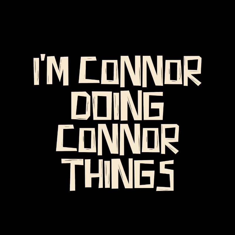 I'm Connor doing Connor things
