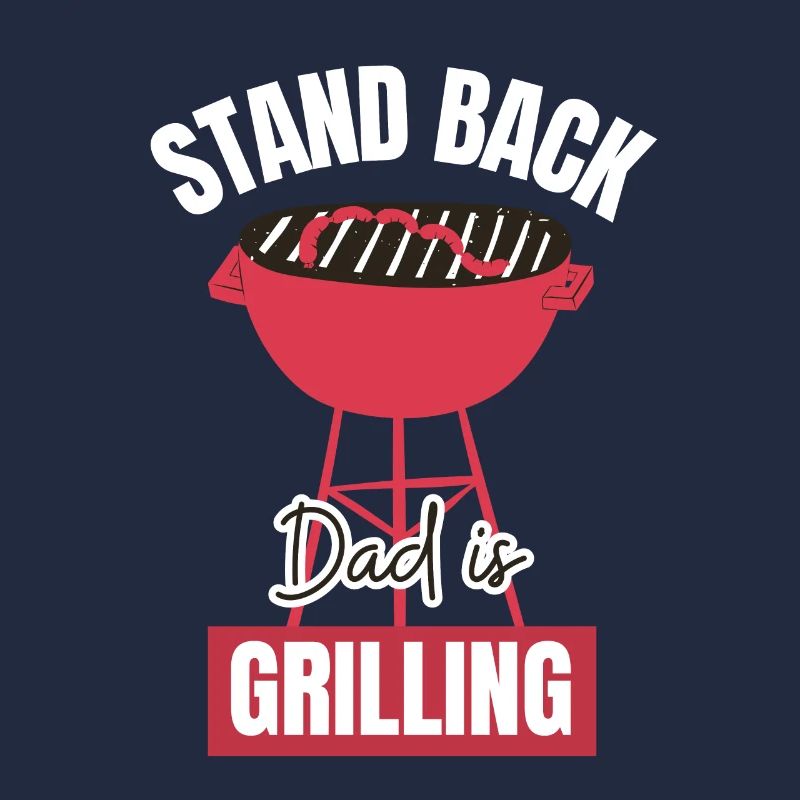 Stand Back Dad is Grilling Funny Grill Quote BBQ