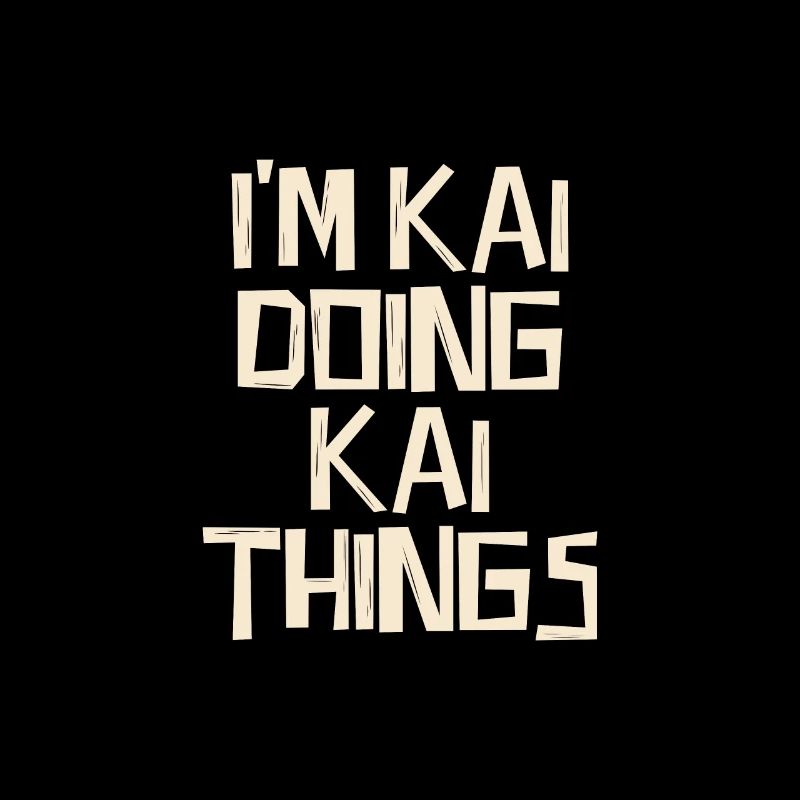 I'm Kai doing Kai things