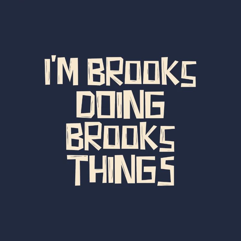 I'm Brooks doing Brooks things