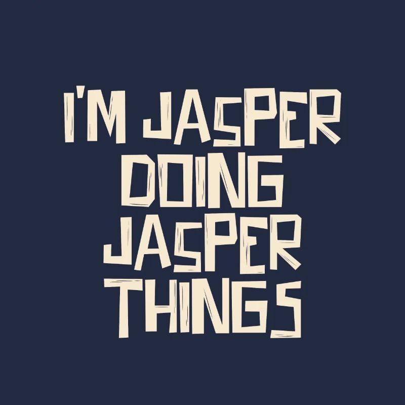 I'm Jasper doing Jasper things
