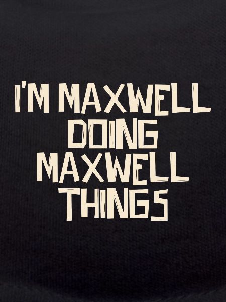 I'm Maxwell doing Maxwell things