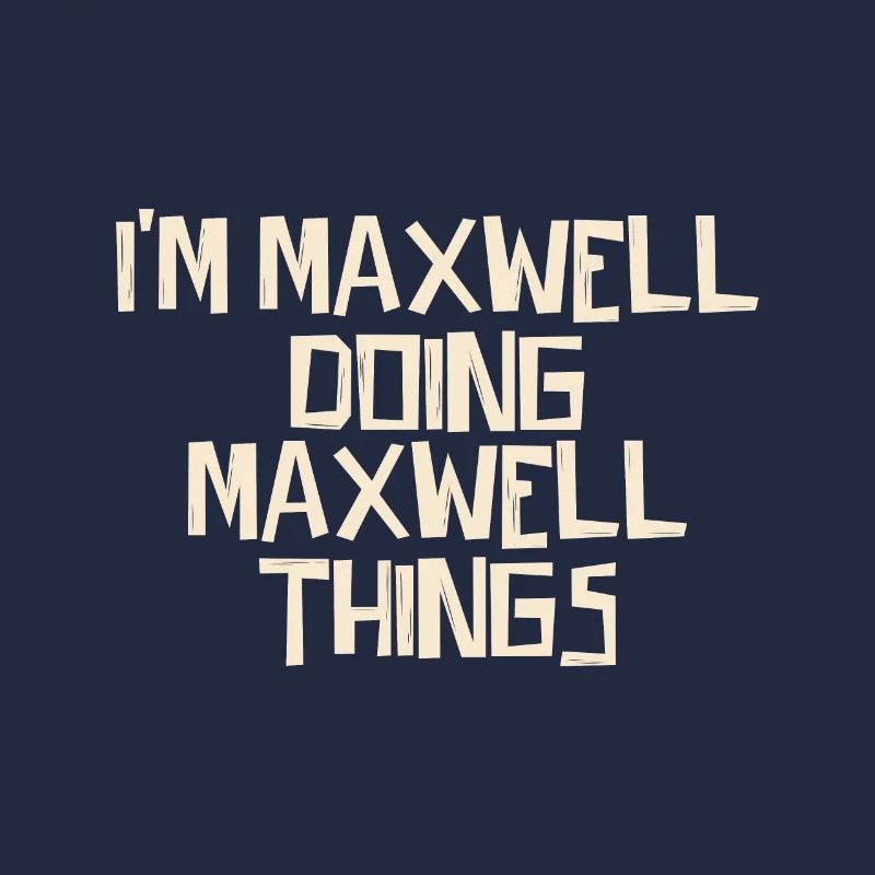 I'm Maxwell doing Maxwell things
