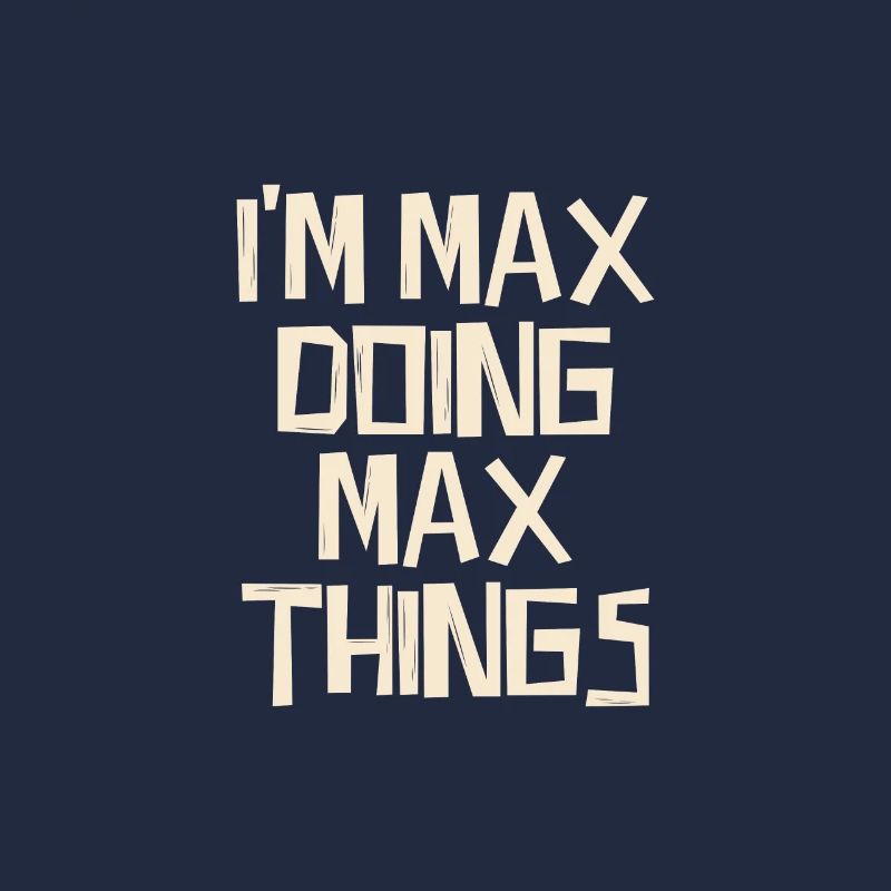 I'm Max doing Max things
