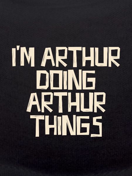 I'm Arthur doing Arthur things