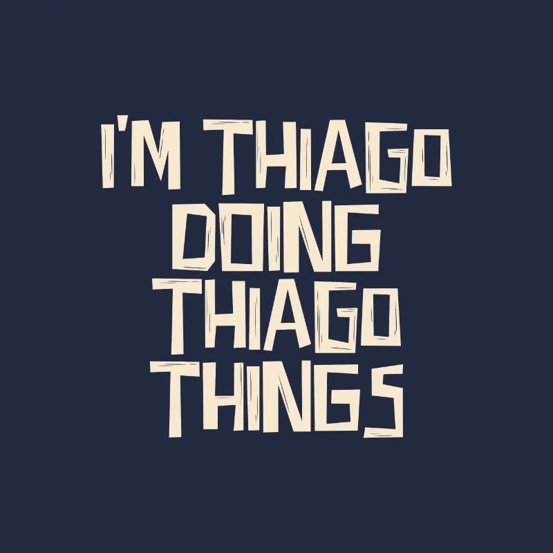 I'm Thiago doing Thiago things